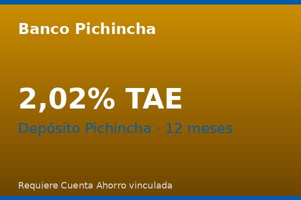 Banco Pichincha ofrece Depósito Pichincha a 12 meses al 2,02% TAE