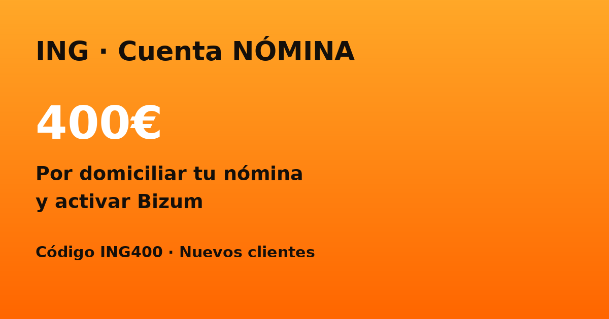 ING ofrece 400€ por domiciliar la nómina y activar Bizum en su Cuenta Nómina
