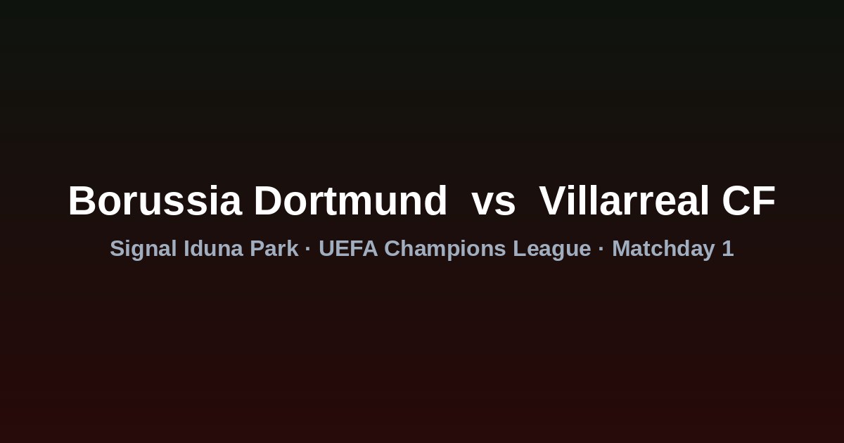 Borussia Dortmund vs. Villarreal CF — Jornada 1 | UEFA Champions League 2026-27