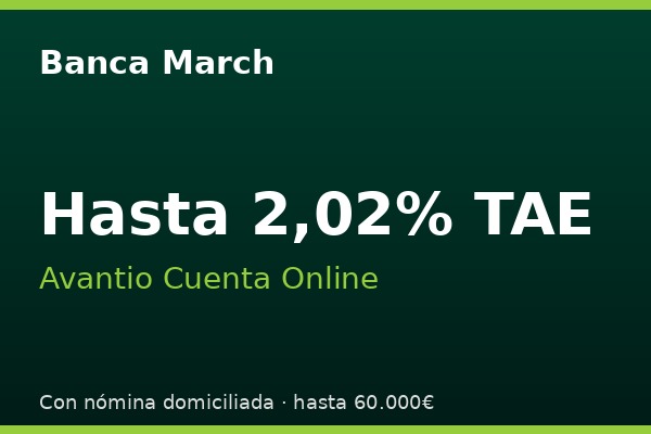 Banca March ofrece Avantio Cuenta Online hasta el 2,02% TAE con nómina