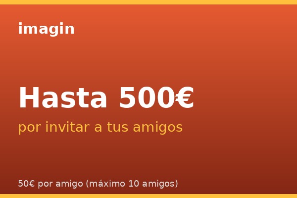 imagin premia con hasta 500€ por invitar a tus amigos