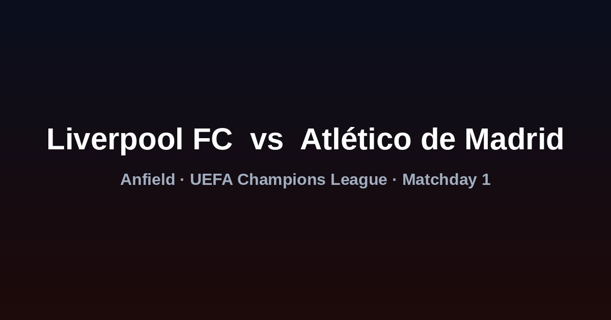 Liverpool FC vs. Atlético de Madrid — Jornada 1 | UEFA Champions League 2026-27