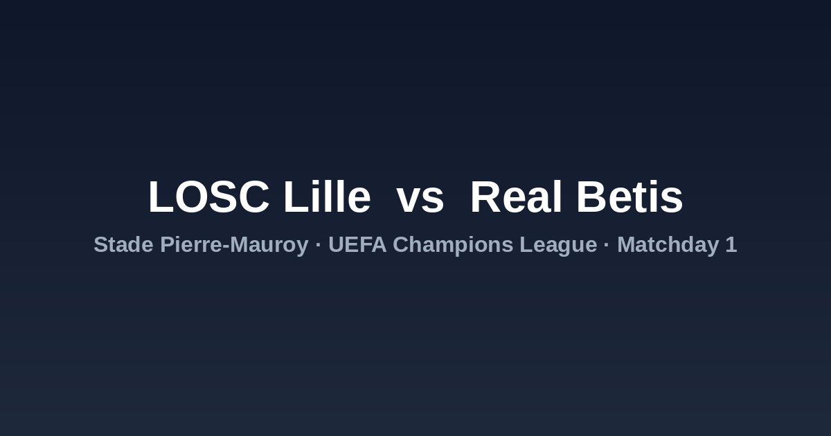 Lille vs. Real Betis — Jornada 1 | UEFA Champions League 2026-27