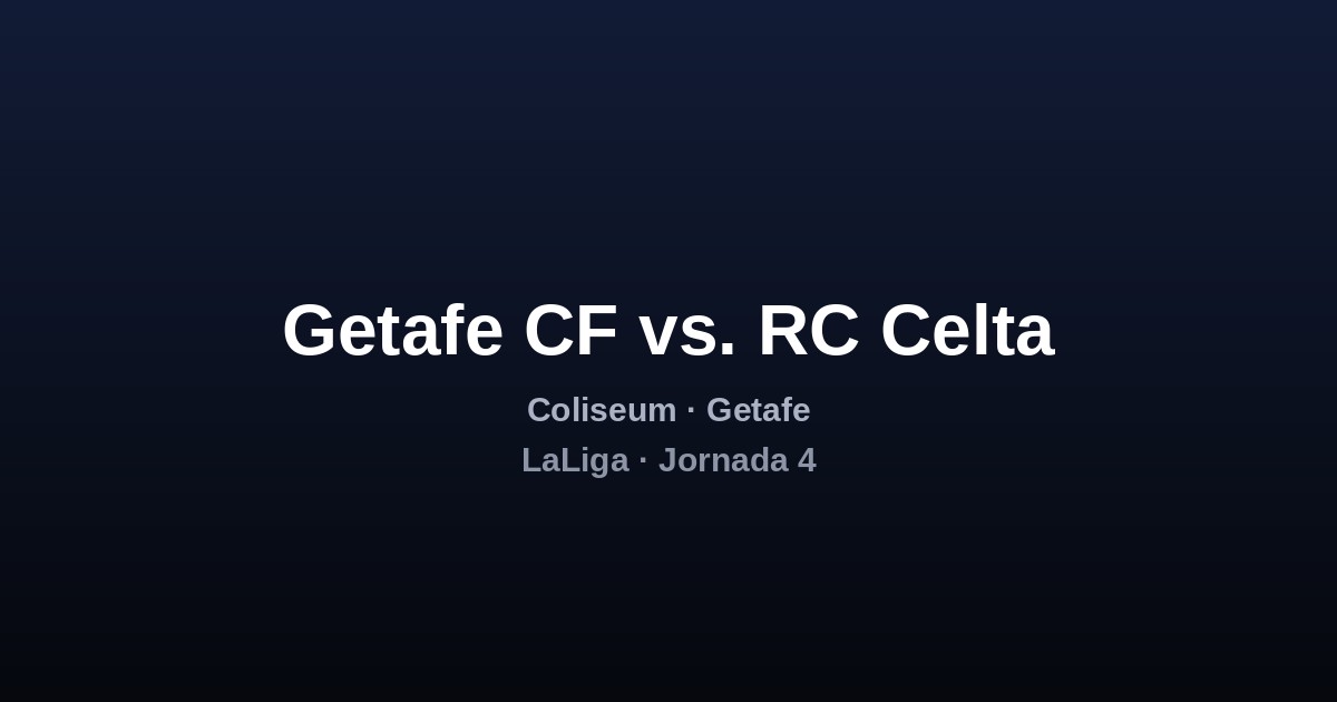 Getafe CF vs. RC Celta — Jornada 4 | LaLiga 2026-27